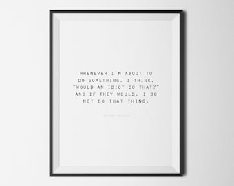 Would An Idiot Do That, The Office TV Show Printable, Office Wall Art, Funny Prints, Dwight Schrute Quote, Office Quote, Funny Gift Idea