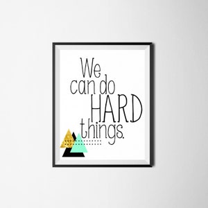 We Can Do Hard Things, Inspirational Print, Motivational Print, Inspirational Quote, We Can Do Hard Things Quote, Geometric Gold Foil Print