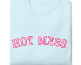 Hot Mess Crewneck Sweatshirt, Unisex Premium Sweatshirt, Gift For Mom, Gift For Girlfriend, Cute Sweatshirt, oversized Sweatshirt