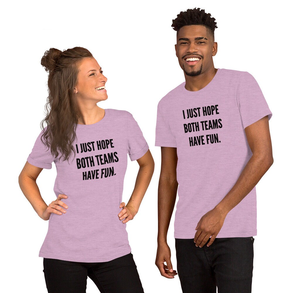 Women's "I Just Hope Both Teams Have Fun" Funny Football T-Shirt – Sarcastic Sports Tee