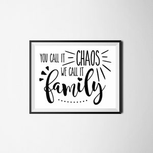 Usted lo llama caos lo llamamos familia impresión digital, arte de pared digital, decoración del hogar, cita divertida, arte de pared divertido, cita de la familia, regalo para ella