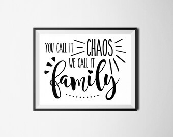 U belt het Chaos noemen We het familie digitale Print, digitale Wall Art met Decor van het huis, grappige Quote, grappige Wall Art, familie citaat, Gift voor haar