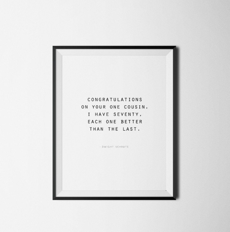 Funny Quote Congratulations On Your One Cousin The Office TV Show Quote Office Decor Home Decor Office Quote Dwight Schrute Quote