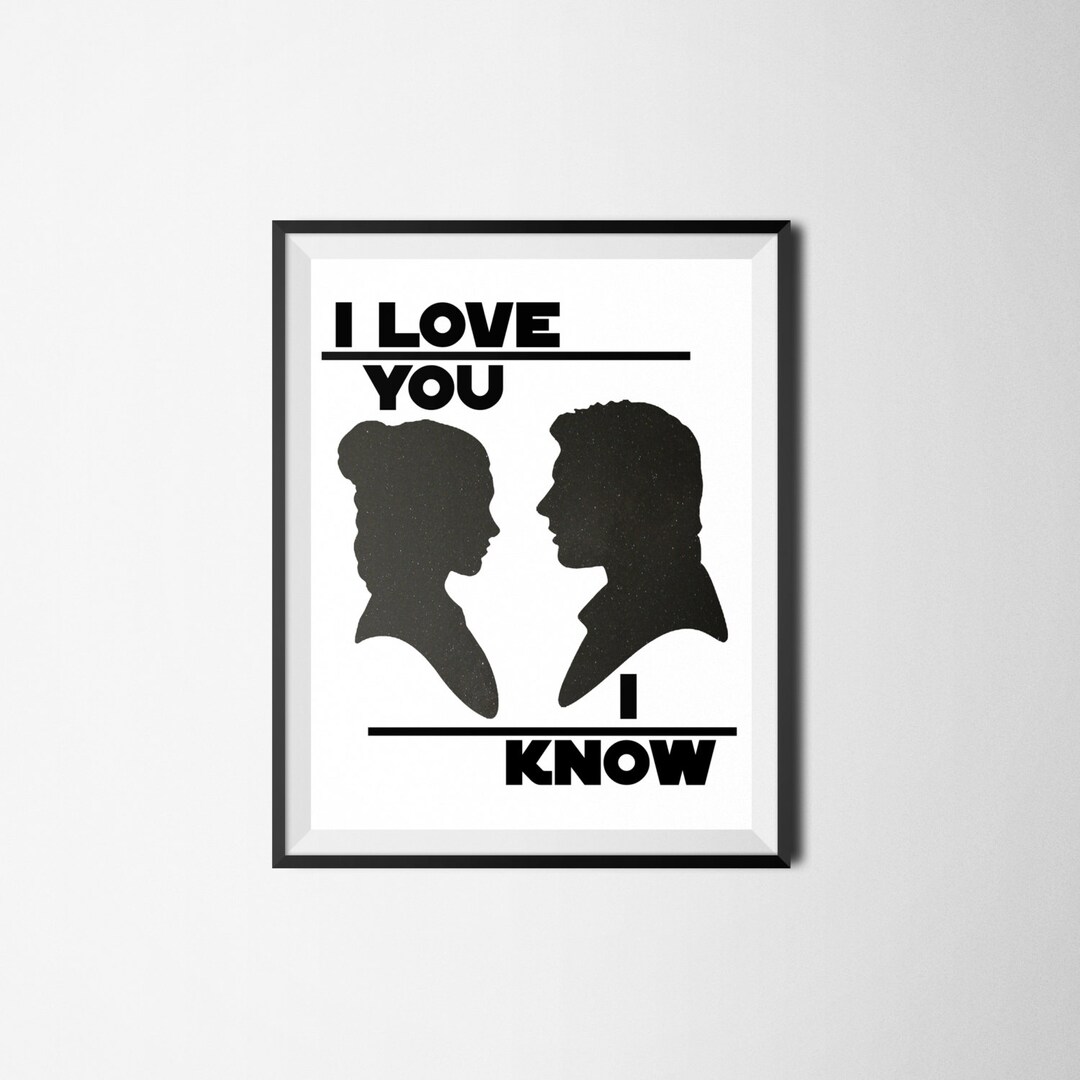 Star Wars i Love You I Know Print, Star Wars Digital Print, Star Wars Home Decor, Han and Leia
