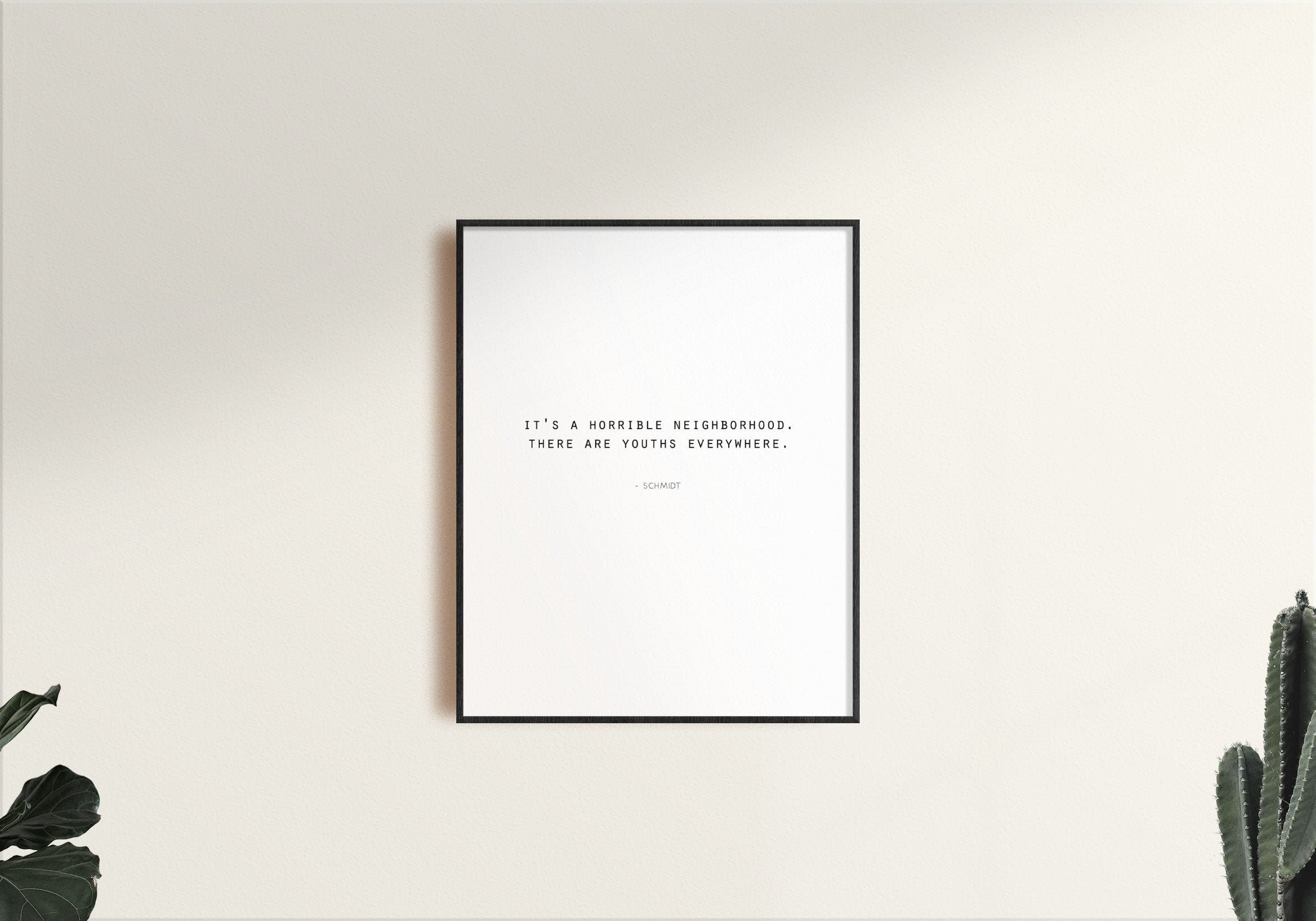 New Girl Quote, It's a horrible neighborhood There are youths everywhere, Schmidt Quote, Funny Housewarming, Funny Graduation Gift