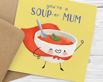 Soup-er Mum Mother's Day Card, Food Pun Birthday Card For A Super Mum, Supermum Tomato Soup Mother's Day Funny Card