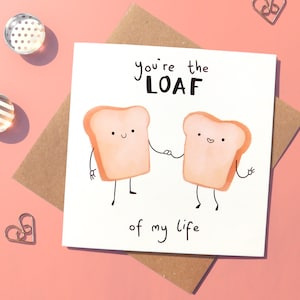 Romantic Bread Pun Card, Loaf of my Life Card, Cute Card For Bread Lovers, Romantic Card For Partner, Funny Anniversary Card, I Loaf You