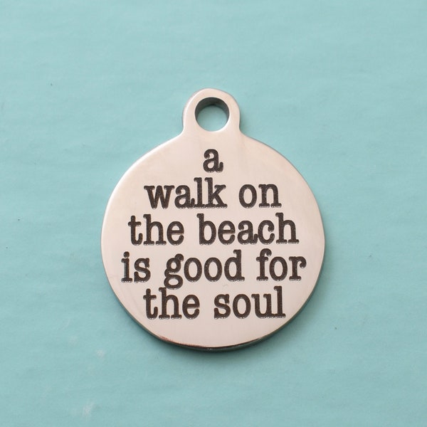 A Walk on the Beach is Good for the Soul.  Stainless Steel Word Charm. Word Charms.  Stainless Steel Word Charms. Bracelet Charms