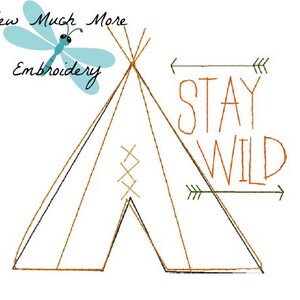 May include: A brown and black teepee with a blue dragonfly above it. The text "Sew Much More Embroidery" is above the dragonfly. The text "Stay Wild" is to the right of the teepee.