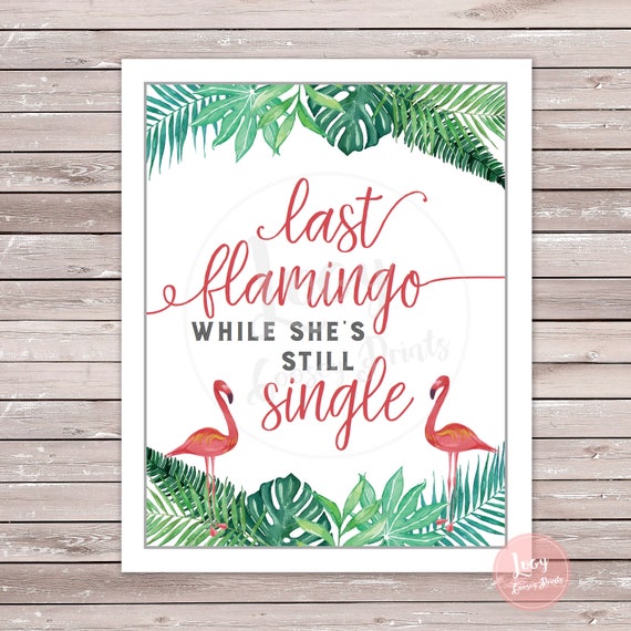 Last Flamingo While She's Still Single Printable Sign - Instant Download - Bachelorette / Hen Party - Tropical Theme