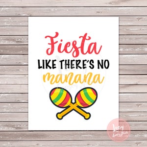 Fiesta like there&#39;s no manana - Instant Download - Printable Sign - Bachelorette Party - Fiesta Theme