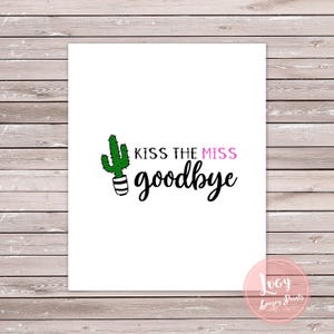 Cactus - Kiss the Miss Goodbye Printable Sign (Bachelorette Party / Bridal Shower)