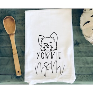Yorkie Mom dish towel / Tea Towel / Flour Sack Towel / funny saying kitchen gifts / Dog Mom Gifts / Yorkshire Terrier gifts / Dog Breed gift