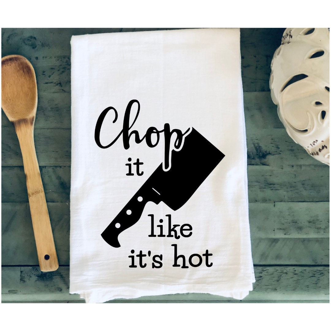 Chop It Like It's Hot Dish Towel / Tea Towel / Flour Sack - Etsy Chop It Like It's Hot Dish Towel / Tea Towel / Flour Sack - Etsy