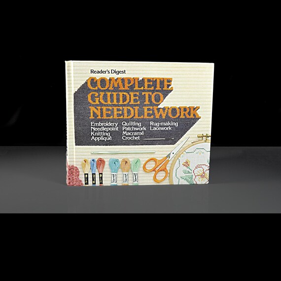 Reader's Digest Complete Guide to Needlework (1986, 9th Printing) - Embroidery, Knitting, Crochet, Quilting, Macramé & More