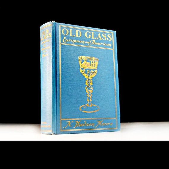 Hardcover Book, Old Glass, European and American, N. Hudson Moore, Reference Book, Glass Research, Illustrated