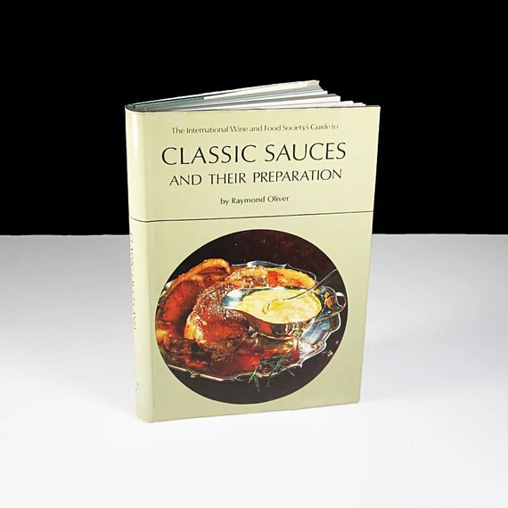 Cookbook, Classic Sauces And Their Preparation, Raymond Oliver, Recipes, Reference Book, Illustrated, Color Photos