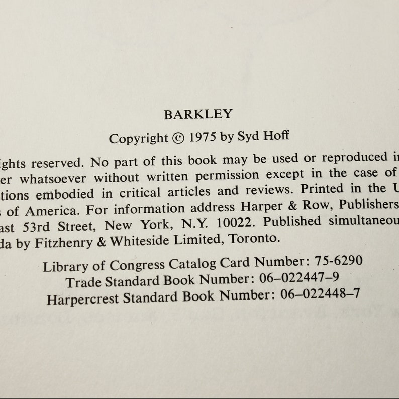 May include: A black and white book cover with the title "BARKLEY" and the copyright information "Copyright &copy; 1975 by Syd Hoff". The text below the title reads "Rights reserved. No part of this book may be used or reproduced in any form whatsoever without written permission except in the case of quotations embodied in critical articles and reviews. Printed in the United States of America. For information address Harper & Row, Publishers, 10 East 53rd Street, New York, N.Y. 10022. Published simultaneously in Canada by Fitzhenry & Whiteside Limited, Toronto."
