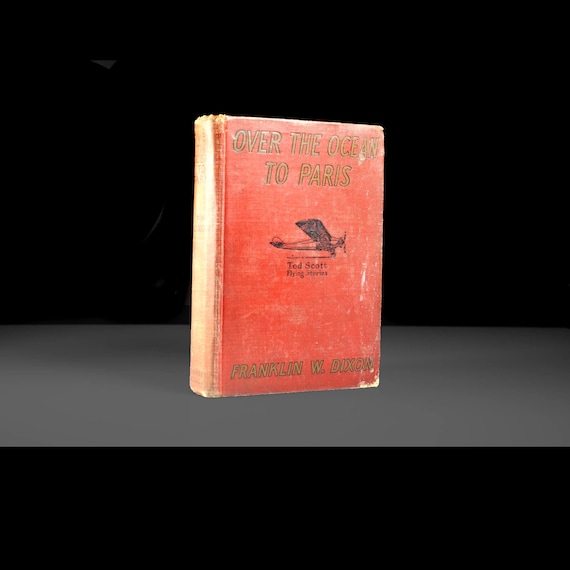 Over the Ocean to Paris by Franklin W. Dixon – 1927 First Edition Ted Scott Flying Stories – Antique Aviation Adventure Book