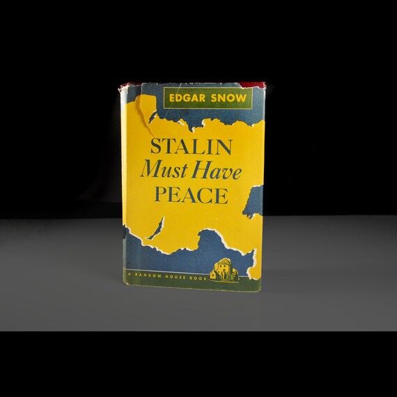 Stalin Must Have Peace by Edgar Snow - Rare Random House First Edition with Dust Jacket, Cold War Collectible Book