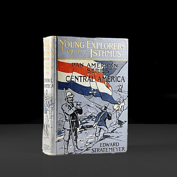 Antique Young Adult Hardcover Book, Young Explorers of the Isthmus Central America, Edward Stratemeyer, First Edition