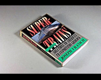 1993 Paperback, Super Trains, Joseph Vranich, Transportation, High Speed Rail, Train Book, Reference Book, Illustrated