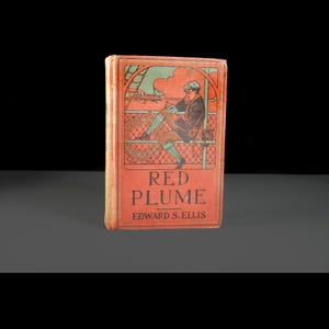 Red Plume by Edward S. Ellis – Antique Frontier Adventure Novel – 1900 Edition - Illustrated Cover – Americana Youth Fiction