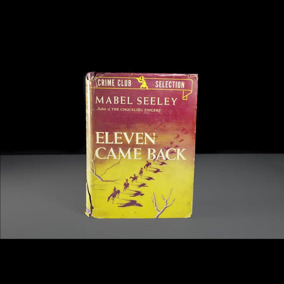 Eleven Came Back by Mabel Seeley - Crime Club Edition, Classic Mystery Novel, 1943 First Edition Book Club Selection