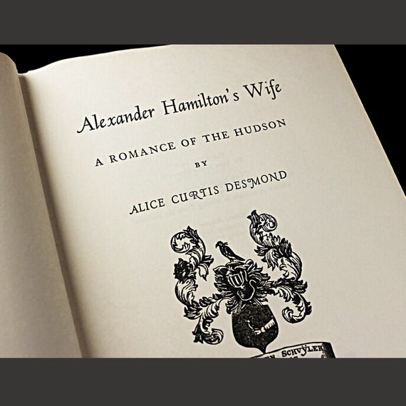 Hardcover Book, Alexander Hamilton's Wife, Alice Curtis Desmond, Historical Novel, Biography, Romance