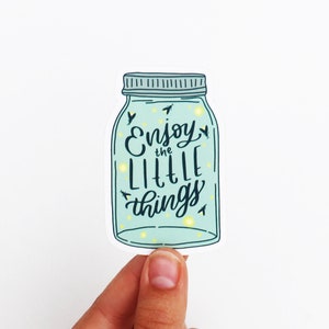 Enjoy The Little Things - Vinyl Sticker - Jar Lighting bug Fireflies