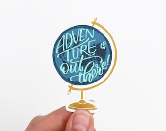 Adventure is out there - Vinyl Sticker - Globe Travel Explore