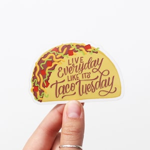 Live Everyday Like It's Taco Tuesday - Vinyl Sticker
