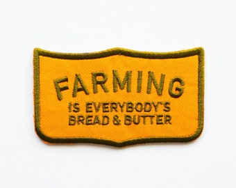 Farming Is Everybody's Bread & Butter - Embroidered Iron-On Patch