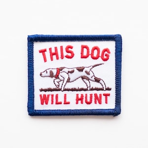 This Dog Will Hunt - Embroidered Iron-On Patch