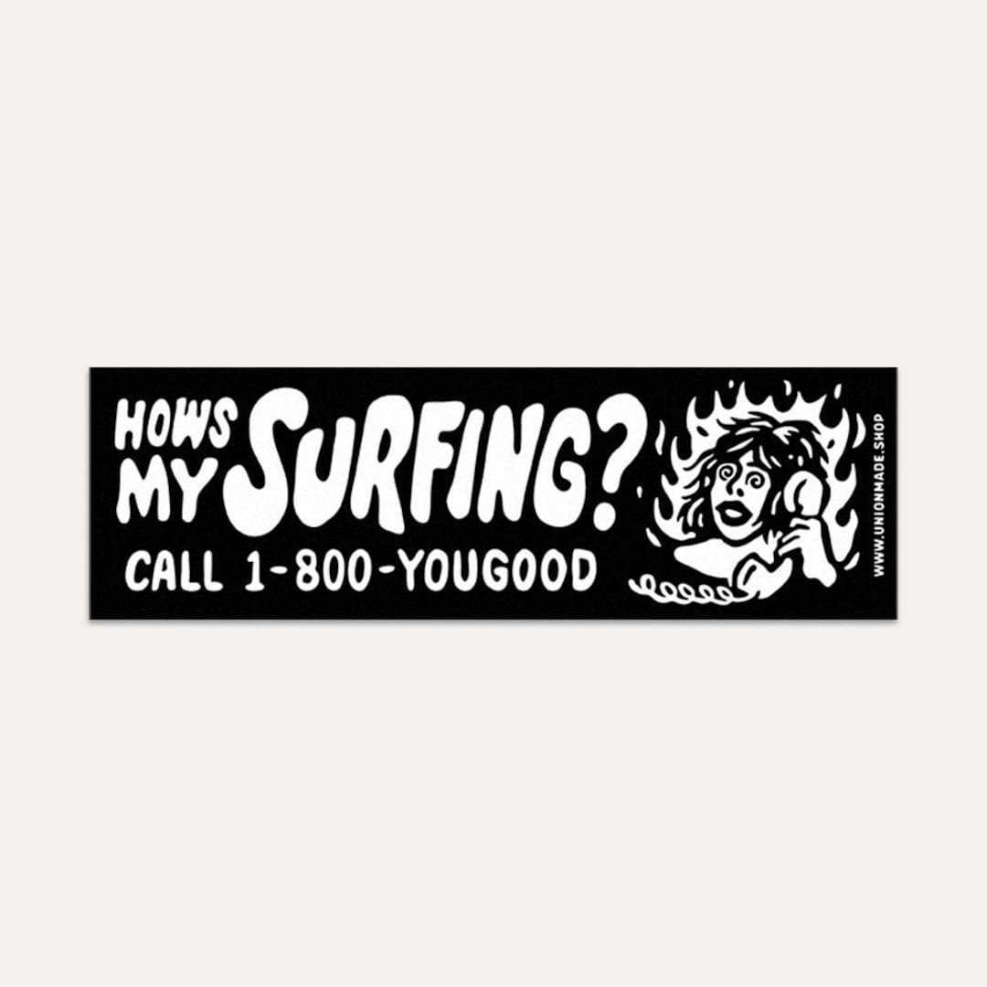 Bumper Sticker, Hows My Surfing? Call 1-800 You Good - Waterproof Vinyl ...