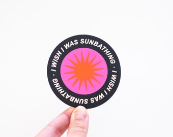 I Wish I Was Sunbathing - Vinyl Sticker - Circle Sun