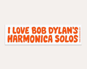 Bumper Sticker, I Love Bob Dylan's Harmonica Solos - Folk Music - Waterproof Vinyl Sticker