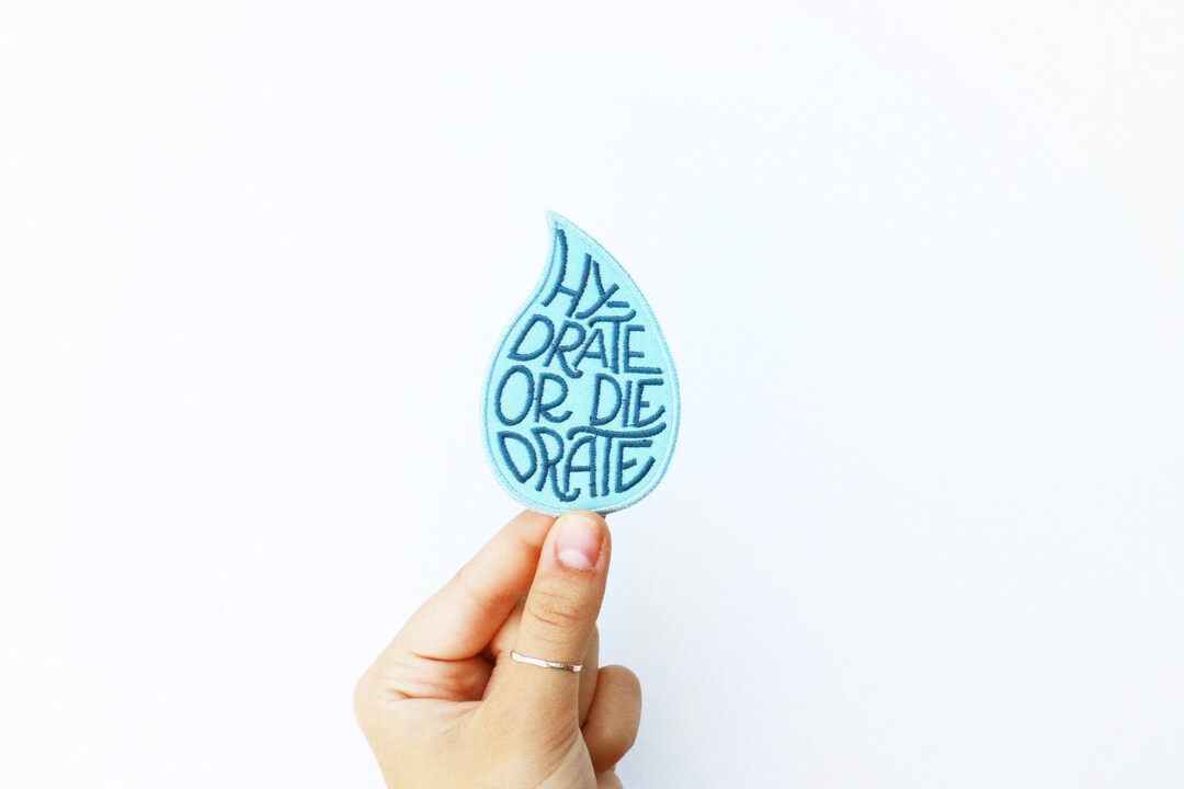 Hydrate or Die-drate - Embroidered Iron-on Patch - Water Drop - Etsy