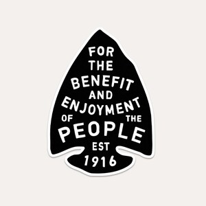 For the Benefit and Enjoyment of the People - Vinyl Sticker - National Parks Moto - USA Travel, Hike, Camp, Bike, Climb, Explore - Arrowhead