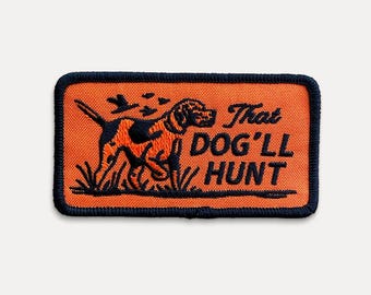 That Dog'll Hunt - Hunting - Embroidered Iron-On Patch