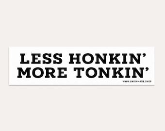 Bumper Sticker, Less Honking, More Tonking - Waterproof Vinyl Sticker - Western Theme - Funny Saying Quote
