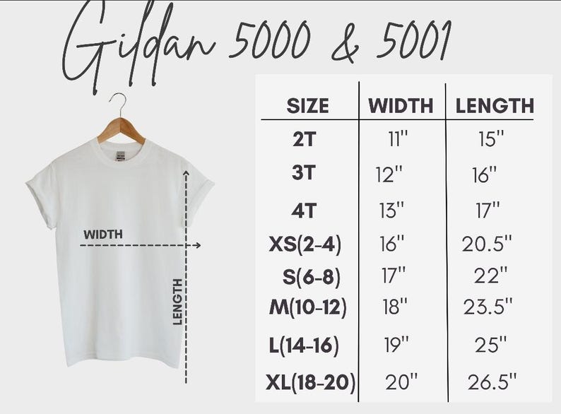 May include: A white t-shirt hanging on a wooden hanger, with a size chart for Gildan 5000 & 5001 shirts. The chart lists sizes from 2T to XL, with corresponding widths and lengths in inches. The text "Gildan 5000 & 5001" is at the top.