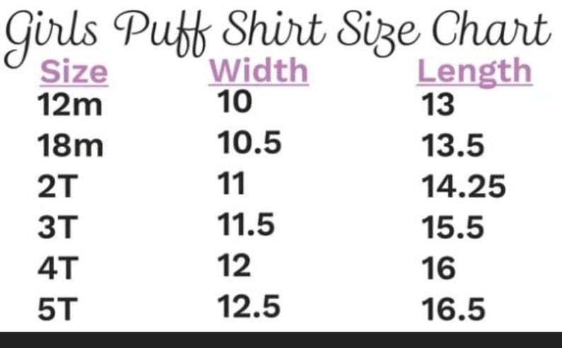 May include: A Girls Puff Shirt Size Chart with size, width, and length measurements. Sizes range from 12 months to 5T. Widths range from 10 inches to 12.5 inches. Lengths range from 13 inches to 16.5 inches. The chart is in black and white.