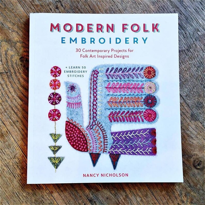 Modern Folk Embroidery 30 contemporary projects for folk art inspired designs by Nancy Nicholson
