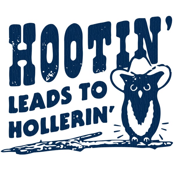 Hootin' Leads to Hollerin' | Ready to Press Printed Sublimation Transfer | Graphic Design T-Shirt Making Supplies