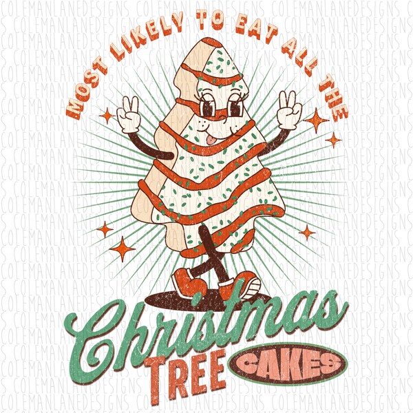 Most Likely To Eat All The Christmas Tree Cakes | Solid or Distressed | Ready to Press Sublimation Transfer | T-Shirt Making Supplies