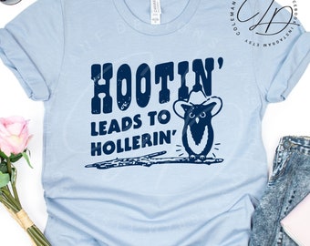 Hootin Leads To Hollerin | Sarcastic LOL Funny Humor | Country Western Owl | Super Soft Graphic T Shirt | Great Gift Idea