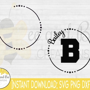 Puede incluir: Un diseño digital con dos círculos con bordes punteados. El círculo superior está vacío. El círculo inferior tiene el nombre "Bailey" y la letra "B" dentro. El texto "INSTANT DOWNLOAD: SVG PNG DXF EPS" está en la parte inferior de la imagen.