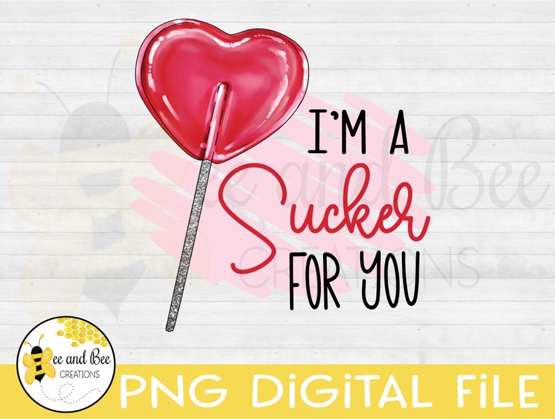 Im A Sucker For You Png Print File For Sublimation Or Etsy