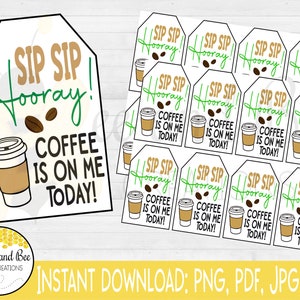 Sip Sip Hoera! Koffie staat bij mij vandaag! Cadeaulabel - png-, pdf- en jpg-bestanden - koffie, cadeaubon, waardering van de leraar, verjaardagscadeau, bedankt